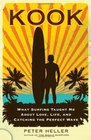 Kook: What Surfing Taught Me About Love, Life, and Catching the Perfect Wave