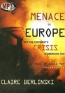 Menace in Europe Why the Continent's Crisis Is America's Too Library Edition