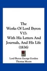 The Works Of Lord Byron V17 With His Letters And Journals And His Life