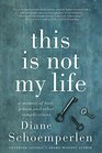 This Is Not My Life A Memoir of Love Prison and Other Complications