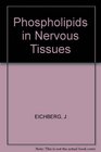 Phospholipids in Nervous Tissues