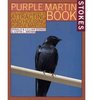 Stokes Purple Martin Book The Complete Guide to Attracting  Housing Purple Martins