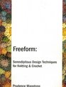 Freeform: Serendipitous Design Techniques for Knitting & Crochet