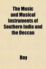 The Music and Musical Instruments of Southern India and the Deccan