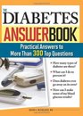 The Diabetes Answer Book Practical Answers to More than 300 Top Questions