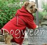 Dogwear Over 30 Super Easy Sewing Projects Fashionable Functional Fun Gear for Your FourLegged Friend