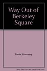 Way Out of Berkeley Square