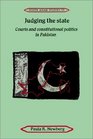 Judging the State  Courts and Constitutional Politics in Pakistan