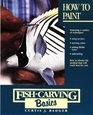Fish Carving Basics How to Paint