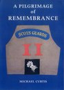A Pilgrimage of Remembrance An Anthology of the History of a Scots Guard Company in the Italian Campaign 1944/5