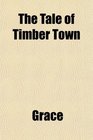 The Tale of Timber Town
