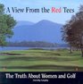 A View from the Red Tees: The Truth About Women and Golf