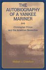 The Autobiography of a Yankee Mariner: Christopher Prince and the American Revolution