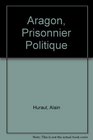 Aragon Prisonnier Politique