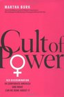Cult of Power  Sex Discrimination in Corporate America and What Can Be Done About It