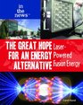 The Great Hope for an Energy Alternative LaserPowered Fusion Energy