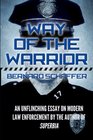 Way of the Warrior The Philosophy of Law Enforcement
