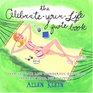 The CelebrateYourLife Quote Book Over 500 Wise and Wonderful Quotes to Increase Your Joy in Living