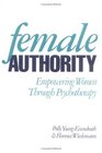 Female Authority Empowering Women through Psychotherapy