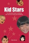 Kid Stars  The Ultimate Guide to Getting Your Kid into Acting and Modeling