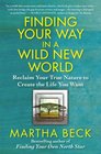 Finding Your Way in a Wild New World Reclaim Your True Nature to Create the Life You Want