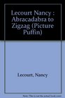 Abracadabra to Zigzag An Alphabet Book