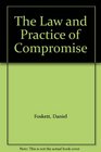 The Law and the Practice of Compromise