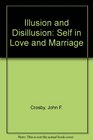 Illusion and Disillusion The Self in Love and Marriage