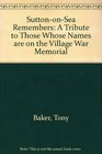 SuttononSea Remembers A Tribute to Those Whose Names Are on the Village War Memorial