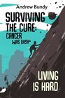 Surviving the Cure Cancer was Easy Living is Hard