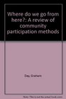 Where do we go from here A review of community participation methods