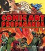 Comic Art Propaganda A Graphic History