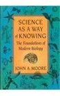 Science as a Way of Knowing The Foundations of Modern Biology