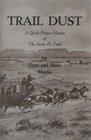 Trail Dust: A Quick Picture History of the Santa Fe Trail