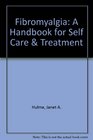 Fibromyalgia A Handbook for Self Care  Treatment