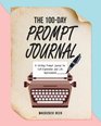 The 100Day Prompt Journal A Writing Prompt Journal for SelfExploration and Life Improvement