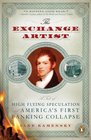 The Exchange Artist: A Tale of High-Flying Speculation and America's First Banking Collapse