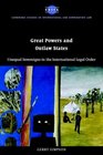 Great Powers and Outlaw States  Unequal Sovereigns in the International Legal Order