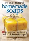 The Best Natural Homemade Soaps 40 Recipes for Moisturizing Olive OilBased Soaps