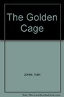 The Golden Cage