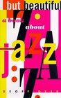 But Beautiful  A Book About Jazz