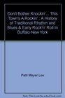 Don't Bother Knockin' This Town's A Rockin'  A History of Traditional Rhythm and Blues  Early Rock'n' Roll In Buffalo New York