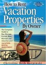 How To Rent Vacation Properties By Owner The Complete Guide to Buy Manage Furnish Rent Maintain and Advertise Your Vacation Rental Investment