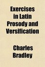 Exercises in Latin Prosody and Versification