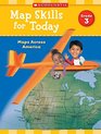 Map Skills for Today Grade 3 Maps Across America