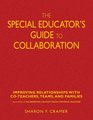 The Special Educator's Guide to Collaboration Improving Relationships With CoTeachers Teams and Families