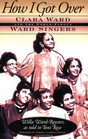 How I Got over Clara Ward and the WorldFamous Ward Singers