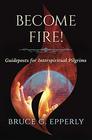 Become Fire Guideposts for Interspiritual Pilgrims