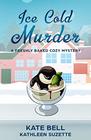 Ice Cold Murder A Freshly Baked Cozy Mystery book 5