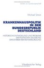 Krankenhauspolitik in der Bundesrepublik Deutschland Historische Entwicklung und Probleme der politischen Steuerung stationarer Krankenversorgung